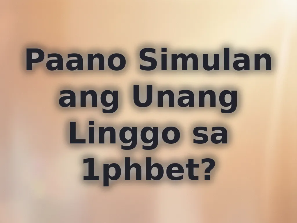 Paano Simulan ang Unang Linggo sa 1phbet?