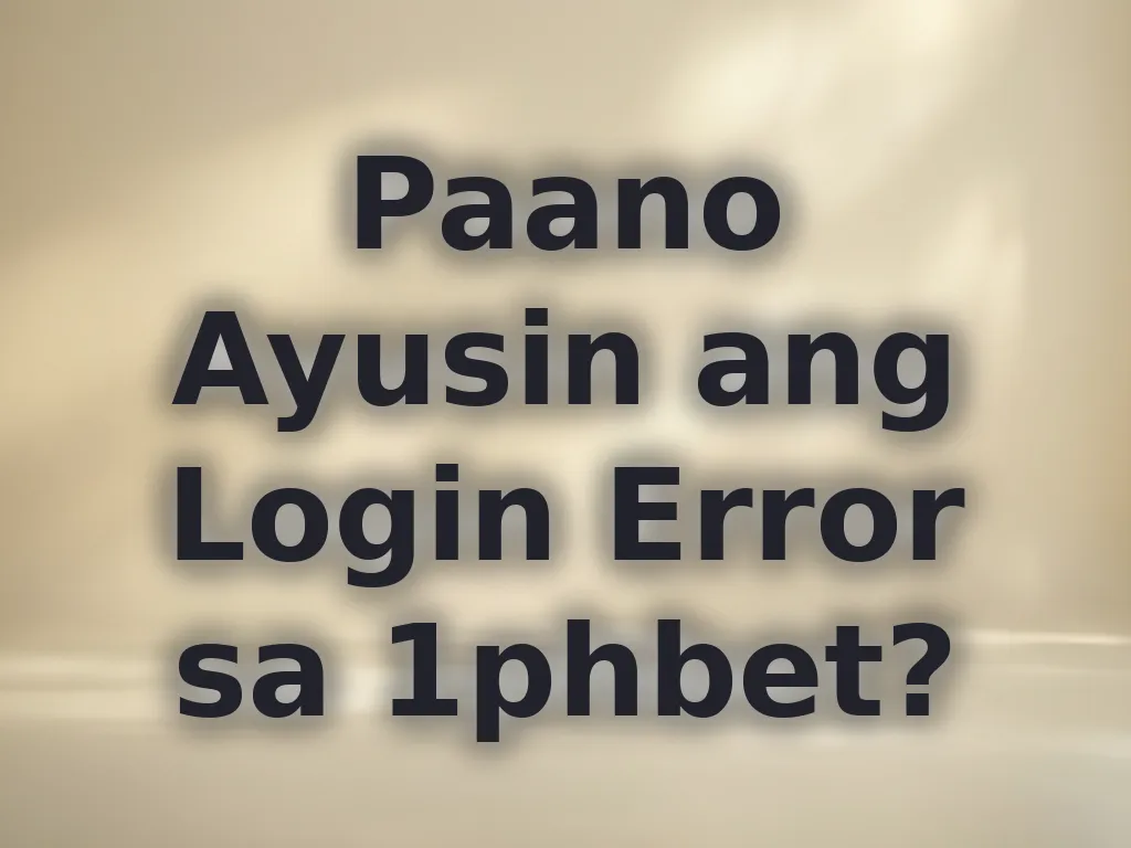 Paano Ayusin ang Login Error sa 1phbet?